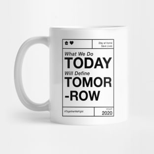 What We Do Today Will Define Tomorrow Mug